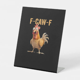 Funny F-Caw-F Chicken F-Caw-F Chicken Funny Trendy Pedestal Sign