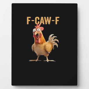 Funny F-Caw-F Chicken F-Caw-F Chicken Funny Trendy Plaque