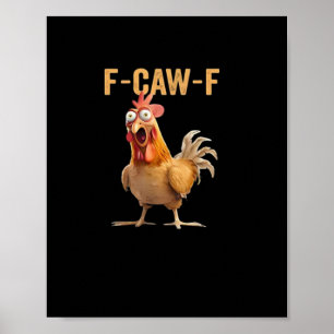 Funny F-Caw-F Chicken F-Caw-F Chicken Funny Trendy Poster