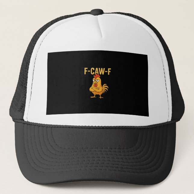 Funny F-Caw-F Chicken F-Caw-F Chicken Rooster Meme Trucker Hat (Front)