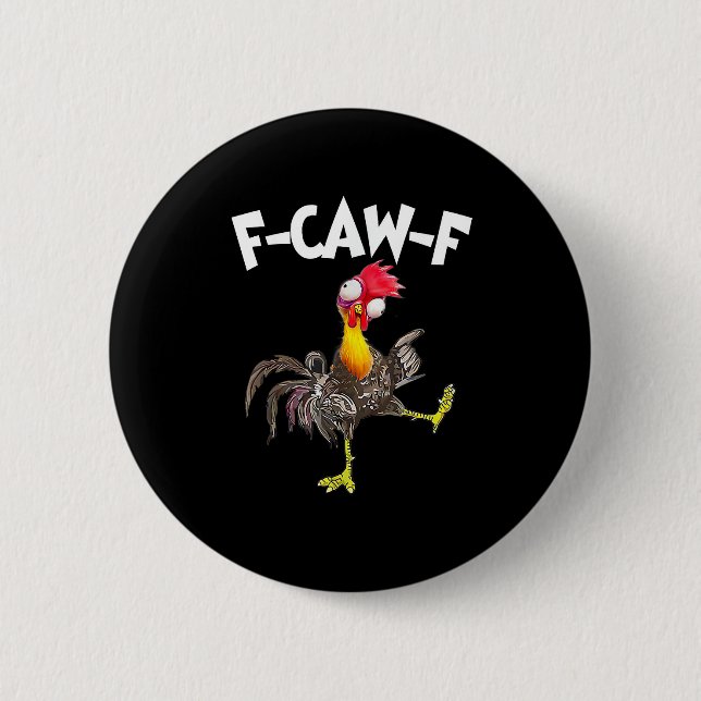 Funny F-Caw-F Chicken FCAWF Chicken 2 Inch Round Button (Front)