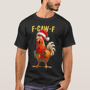 Funny F-Caw-F Chicken FCAWF Chicken Christmas Sant T-Shirt