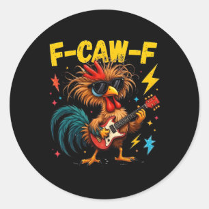 Funny F-caw-f Chicken Fcawf Chicken Classic Round Sticker