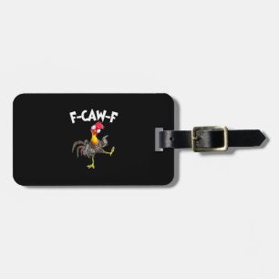 Funny F-Caw-F Chicken FCAWF Chicken Luggage Tag