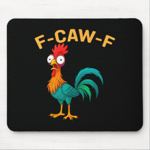 Funny F-caw-f Chicken Fcawf Chicken Mouse Pad