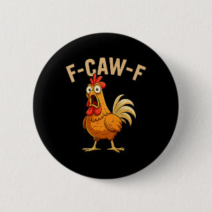 Funny F-caw-f Chicken Fcawf Chicken Rooster Meme H 2 Inch Round Button