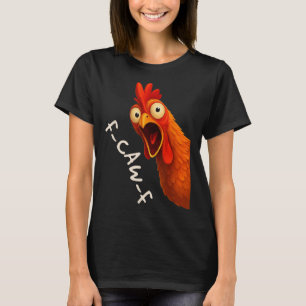 Funny F-caw-f Chicken Fcawf Rooster Halloween Bird T-Shirt