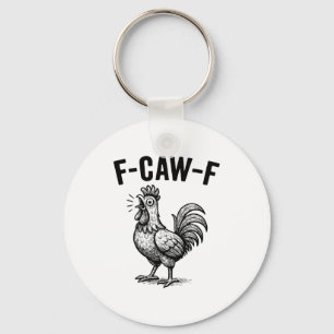 Funny F-caw-f Chicken Graphic Sarcastic Bird  Keychain