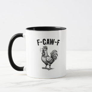 Funny F-Caw-F Chicken Graphic Sarcastic Bird Mug