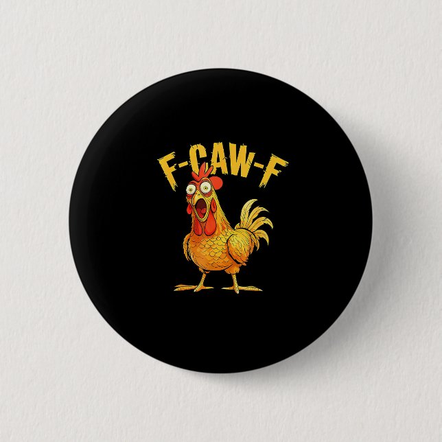 Funny F-Caw-F Chicken – Hilarious Crow Graphic Hum 2 Inch Round Button (Front)