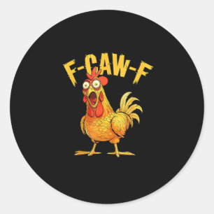 Funny F-Caw-F Chicken – Hilarious Crow Graphic Hum Classic Round Sticker
