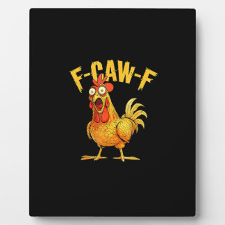 Funny F-Caw-F Chicken – Hilarious Crow Graphic Hum Plaque