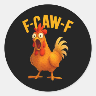 Funny F-caw-f Chicken Humour Farm Animal Tee Classic Round Sticker