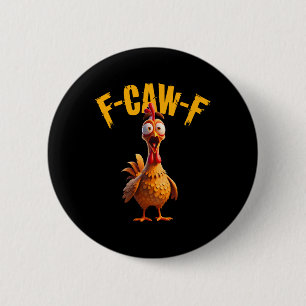 Funny F Caw F Chicken Rooster Cawing F-caw-f Sayin 2 Inch Round Button
