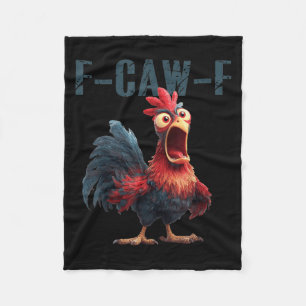 Funny F-caw-f Chicken Rooster Meme Humor F Caw F Q Fleece Blanket