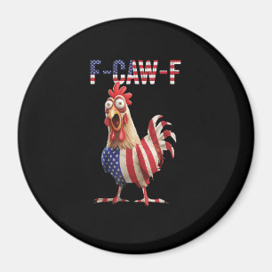 Funny F-Caw-F Chicken USA Flag F-Caw-F American Ch Magnet