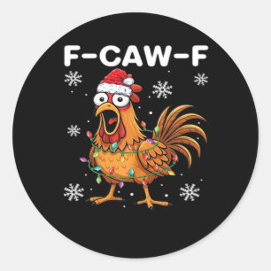 Funny F-Caw-F Christmas Chicken Classic Classic Round Sticker