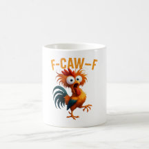 Funny F-CAW-F Crazy Rooster Sarcastic Coffee Mug