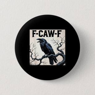 Funny F-caw-f Crow 2 Inch Round Button