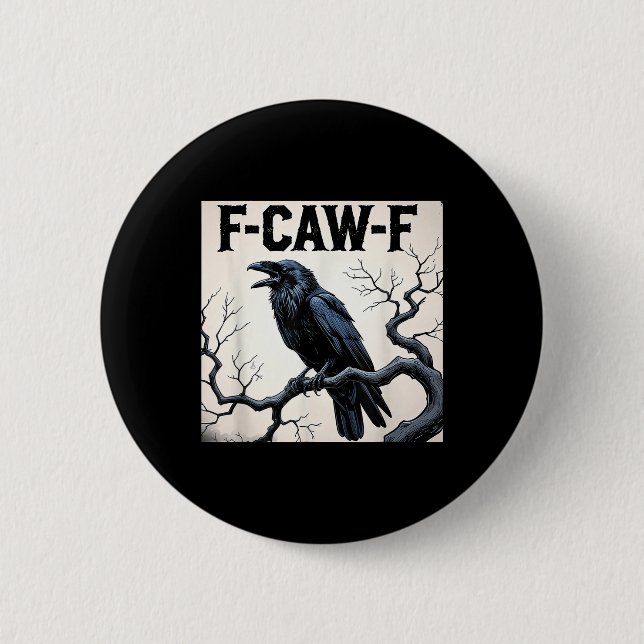 Funny F-caw-f Crow  2 Inch Round Button (Front)