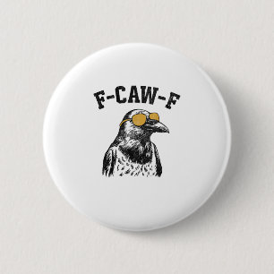 Funny F-Caw-F Crow 2 Inch Round Button