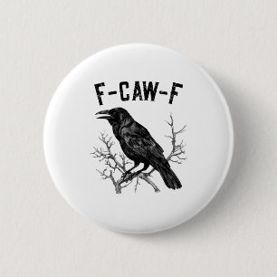 Funny F-Caw-F Crow Bird Raven Men Women 2 Inch Round Button