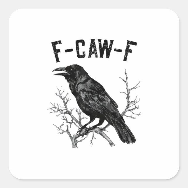 Funny F-Caw-F Crow Bird Raven Men Women Square Sticker (Front)