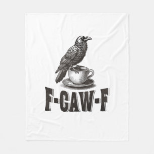 Funny F-Caw-F Crow Coffee Adult Humor Fleece Blanket