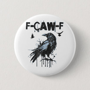 Funny F-Caw-F Crow Grunge Humor Graphic 2 Inch Round Button