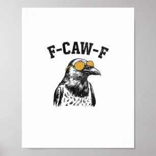 Funny F-Caw-F Crow Poster