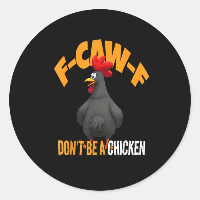 Funny F-Caw-F Don't A Chicken F-Caw-F Rooster Classic Round Sticker (Front)