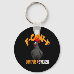 Funny F-Caw-F Don't A Chicken F-Caw-F Rooster Keychain