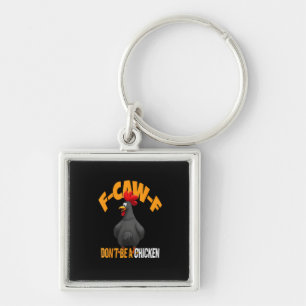 Funny F-Caw-F Don't A Chicken F-Caw-F Rooster Keychain