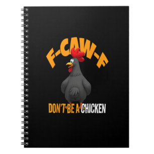 Funny F-Caw-F Don't A Chicken F-Caw-F Rooster Notebook