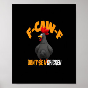 Funny F-Caw-F Don't A Chicken F-Caw-F Rooster Poster