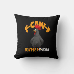 Funny F-Caw-F Don't A Chicken F-Caw-F Rooster Throw Pillow