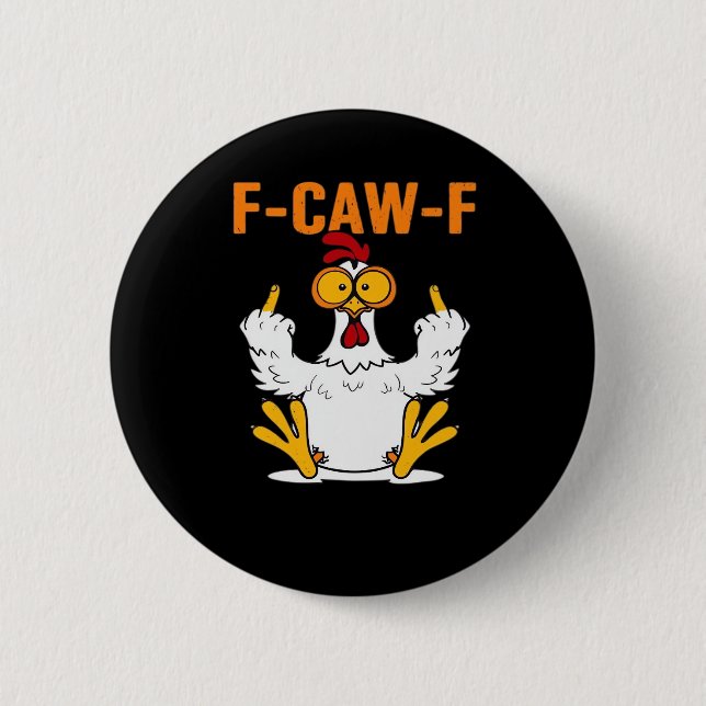 Funny F-Caw-F Fingers Chicken 2 Inch Round Button (Front)