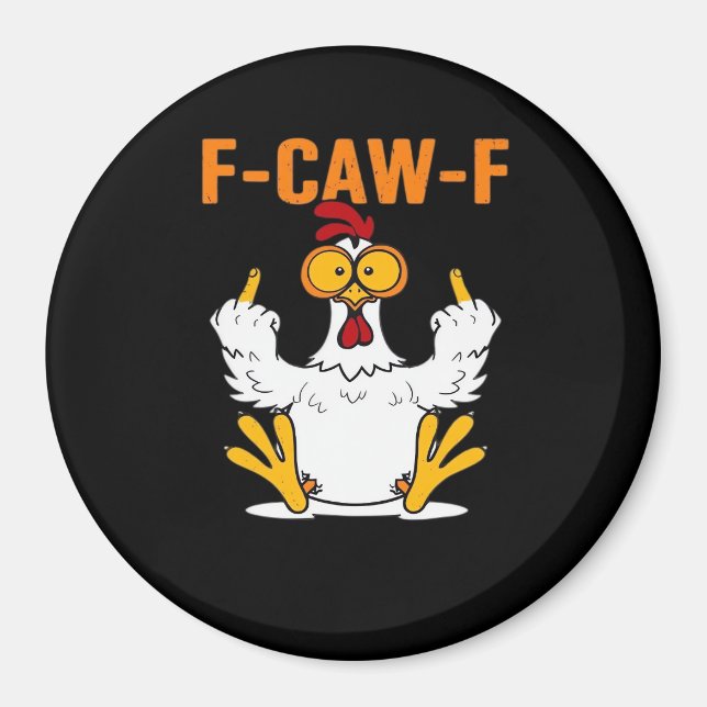 Funny F-Caw-F Fingers Chicken Magnet (Front)