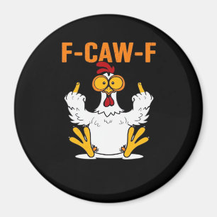 Funny F-Caw-F Fingers Chicken Magnet