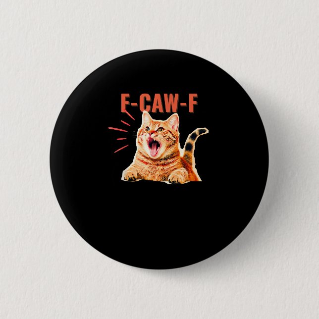 Funny F-Caw-F Graphic Sarcastic Trendy Unique 2 Inch Round Button (Front)