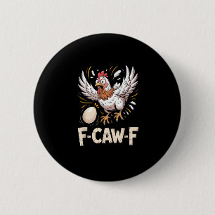 Funny F Caw F Hen Creative Casual Style 2 Inch Round Button