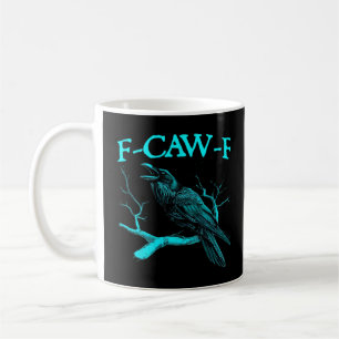 Funny F-Caw-F Humour Crow Gothic Coffee Mug