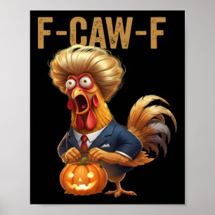 Funny F-caw-f Humour Trump Quote Rooster Meme Poster