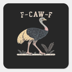 Funny F-Caw-F Ostrich F-Caw-F Rooster Bird Crow Cl Square Sticker
