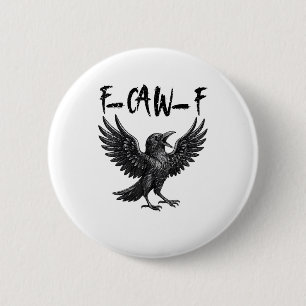 Funny F-Caw-F Raven Bird Cawing Graphic F-Caw-F Cr 2 Inch Round Button