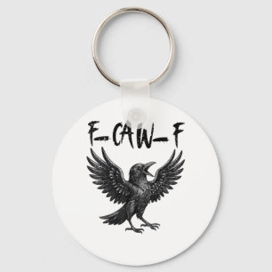 Funny F-Caw-F Raven Bird Cawing Graphic F-Caw-F Cr Keychain