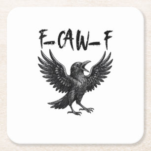 Funny F-Caw-F Raven Bird Cawing Graphic F-Caw-F Cr Square Paper Coaster