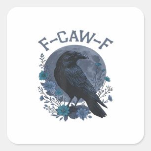 Funny F-Caw-F Raven Bird F-Caw-F Crow Classic Square Sticker