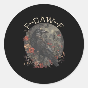 Funny F-Caw-F Raven Bird Saying Graphic Creative S Classic Round Sticker
