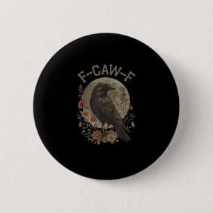 Funny F-Caw-F Raven Bird Saying Graphic F-Caw-F Cr 2 Inch Round Button